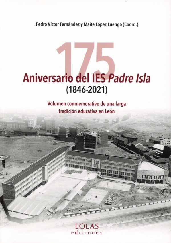175 Aniversario del IES Padre Isla (1846-2021) Volumen conmemorativo de una larga tradición educativa en León-0