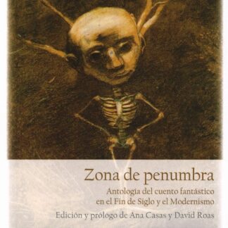 Zona de penumbra. Antología del cuento fantástico en el fin del siglo y el modernismo