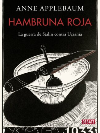 Hambruna roja. La guerra de Stalin contra Ucrania/ APPLEBAUM