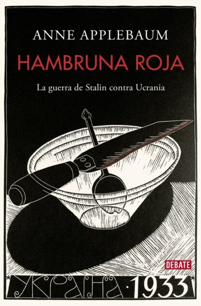 Hambruna roja. La guerra de Stalin contra Ucrania/ APPLEBAUM