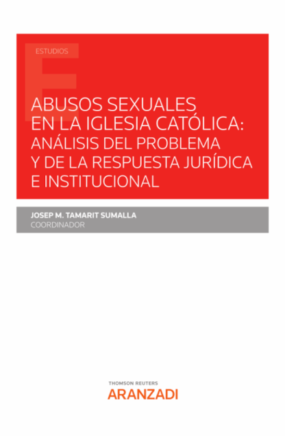 Abusos sexuales en la iglesia católica: análisis del problema y de la respuesta jurídica e institucional