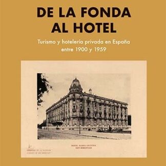 PDF De la fonda al hotel. Turismo y hostelería privada en España entre 1900 y 1959