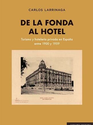 PDF De la fonda al hotel. Turismo y hostelería privada en España entre 1900 y 1959