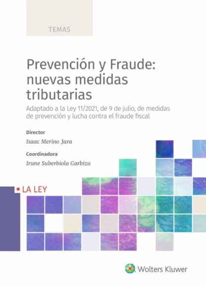 Prevención y fraude: nuevas medidas tributarias. Adaptado a la Ley 11/2021, de 9 de julio, de prevención y lucha contra el fraude fiscal