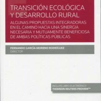 Transición ecológica y desarrollo rural. Algunas propuestas integradoras en el camino hacia una sinergia necesaria y mutuamente beneficiosa de ambas políticas públicas