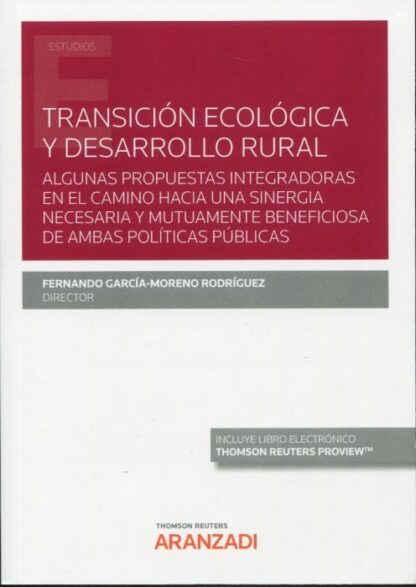 Transición ecológica y desarrollo rural. Algunas propuestas integradoras en el camino hacia una sinergia necesaria y mutuamente beneficiosa de ambas políticas públicas