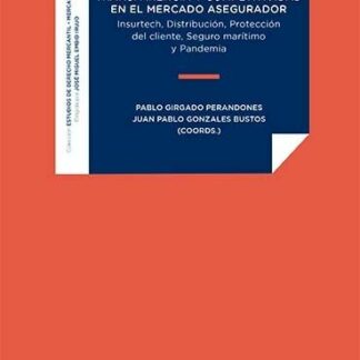 Transparencia y competitividad en el mercado asegurador. Insurtech, distribución, protección del cliente, seguro marítimo y pandemia