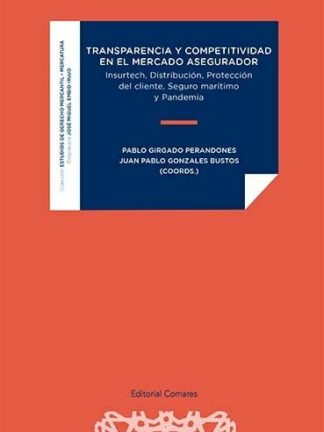 Transparencia y competitividad en el mercado asegurador. Insurtech, distribución, protección del cliente, seguro marítimo y pandemia