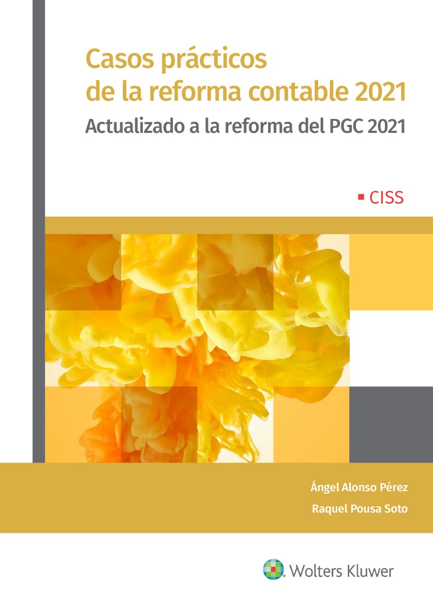 Casos prácticos de la reforma contable 2021. Actualizado a la reforma del PGC 2021-0