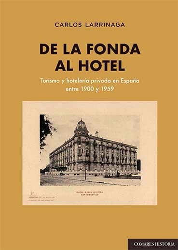 De la fonda al hotel. Turismo y hostelería privada en España entre 1900 y 1959 -0