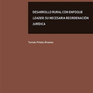 Desarrollo rural con enfoque leader: Su necesaria reordenación jurídica