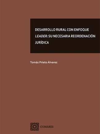 Desarrollo rural con enfoque leader: Su necesaria reordenación jurídica