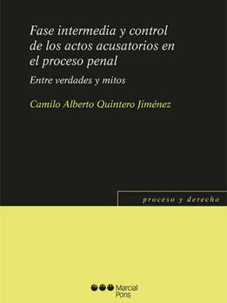 Fase intermedia y control de los actos acusatorios en el proceso penal. Entre verdades y mitos