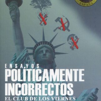 Ensayos políticamente incorrectos. El club de los viernes