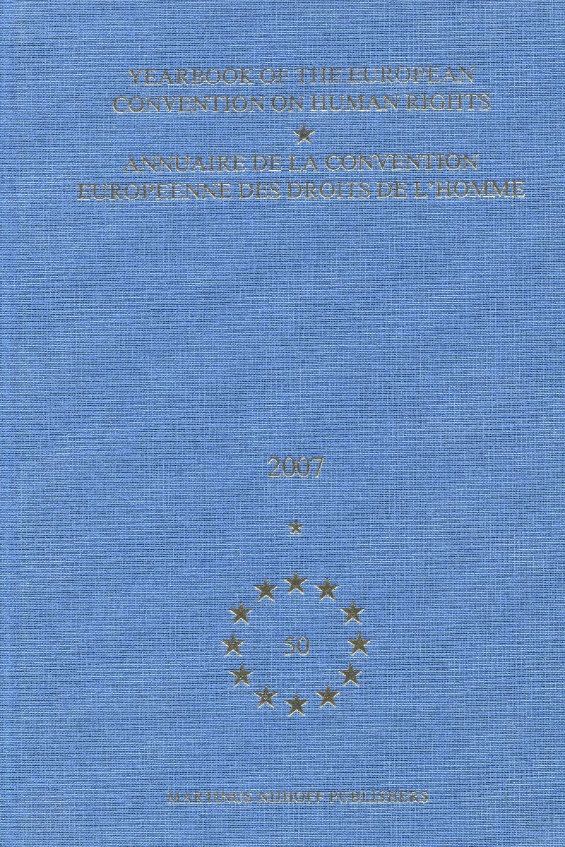 Yearbook of the European Convention on Human Rights 2007 / Annuaiore de la Convention Europeenne des Droits de l'Homme-0