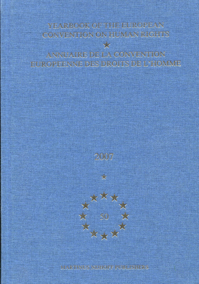 Yearbook of the European Convention on Human Rights 2007 / Annuaiore de la Convention Europeenne des Droits de l'Homme-0