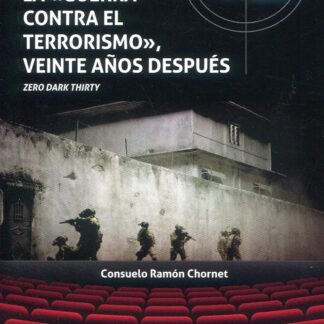 La guerra contra el terrorismo, veinte años después. Zero Dark Thirty