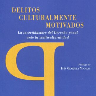 Delitos culturalmente motivados. La incertidumbre del derecho penal ante la multiculturalidad