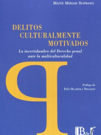 Delitos culturalmente motivados. La incertidumbre del derecho penal ante la multiculturalidad