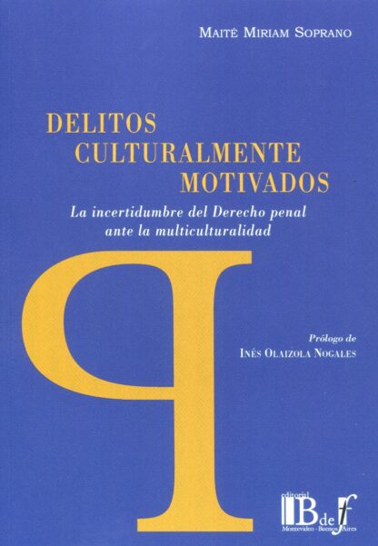 Delitos culturalmente motivados. La incertidumbre del derecho penal ante la multiculturalidad