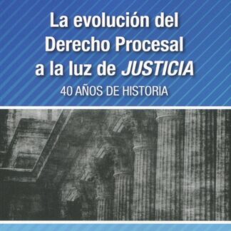 La evolución del derecho procesal a la luz de justicia. 40 años de historia