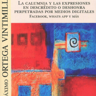 La calumnia y las expresiones en descrédito o deshonra perpetradas por medios digitales. Facebook, Whats App y más