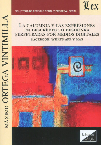 La calumnia y las expresiones en descrédito o deshonra perpetradas por medios digitales. Facebook, Whats App y más