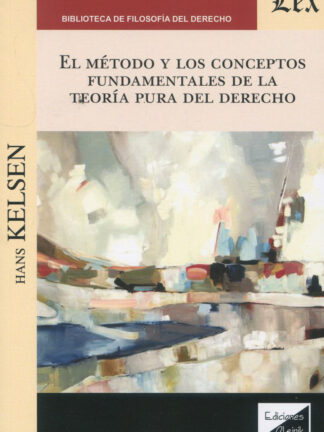 El método y los conceptos fundamentales de la teoría pura del Derecho