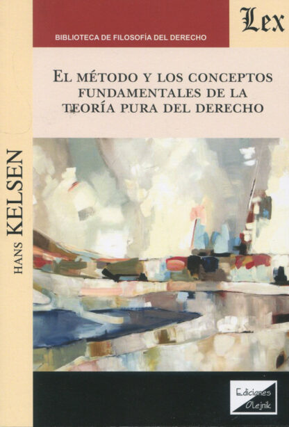 El método y los conceptos fundamentales de la teoría pura del Derecho