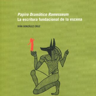 Papiro Dramático Ramesseum. La escritura fundacional de la escena