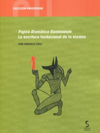 Papiro Dramático Ramesseum. La escritura fundacional de la escena