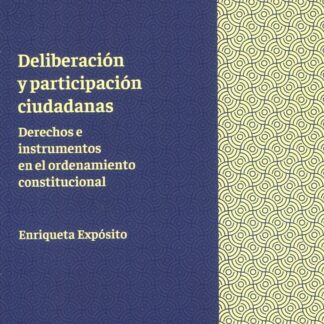 Deliberación y participación ciudadanas. Derechos e instituciones en el ordenamiento constitucional