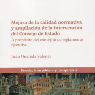 Mejora de la calidad normativa y ampliación de la intervención del Consejo de Estado. A propósito del concepto de reglamento ejecutivo