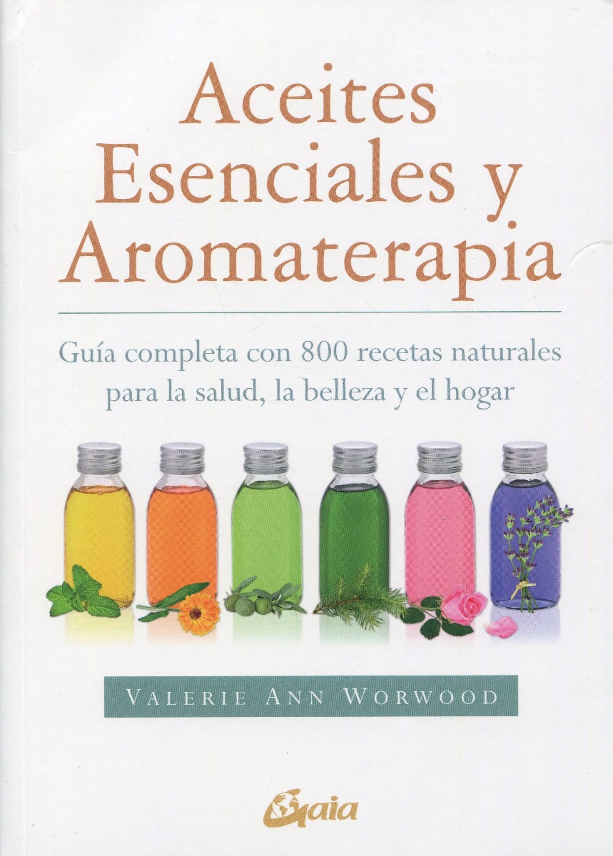 Aceites esenciales y aromaterapia. Guía completa con 800 recetas naturales para la salud, la belleza y el hogar-0