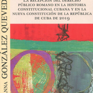 Recepción del Derecho público romano en la historia constitucional cubana  y en la nueva constitución de la República de Cuba de 2019