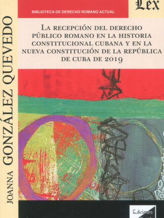 Recepción del Derecho público romano en la historia constitucional cubana  y en la nueva constitución de la República de Cuba de 2019
