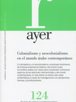 Revista Ayer Nº 124 (4/2021). Colonialismo y neocolonialismo en el mundo árabe contemporáneo