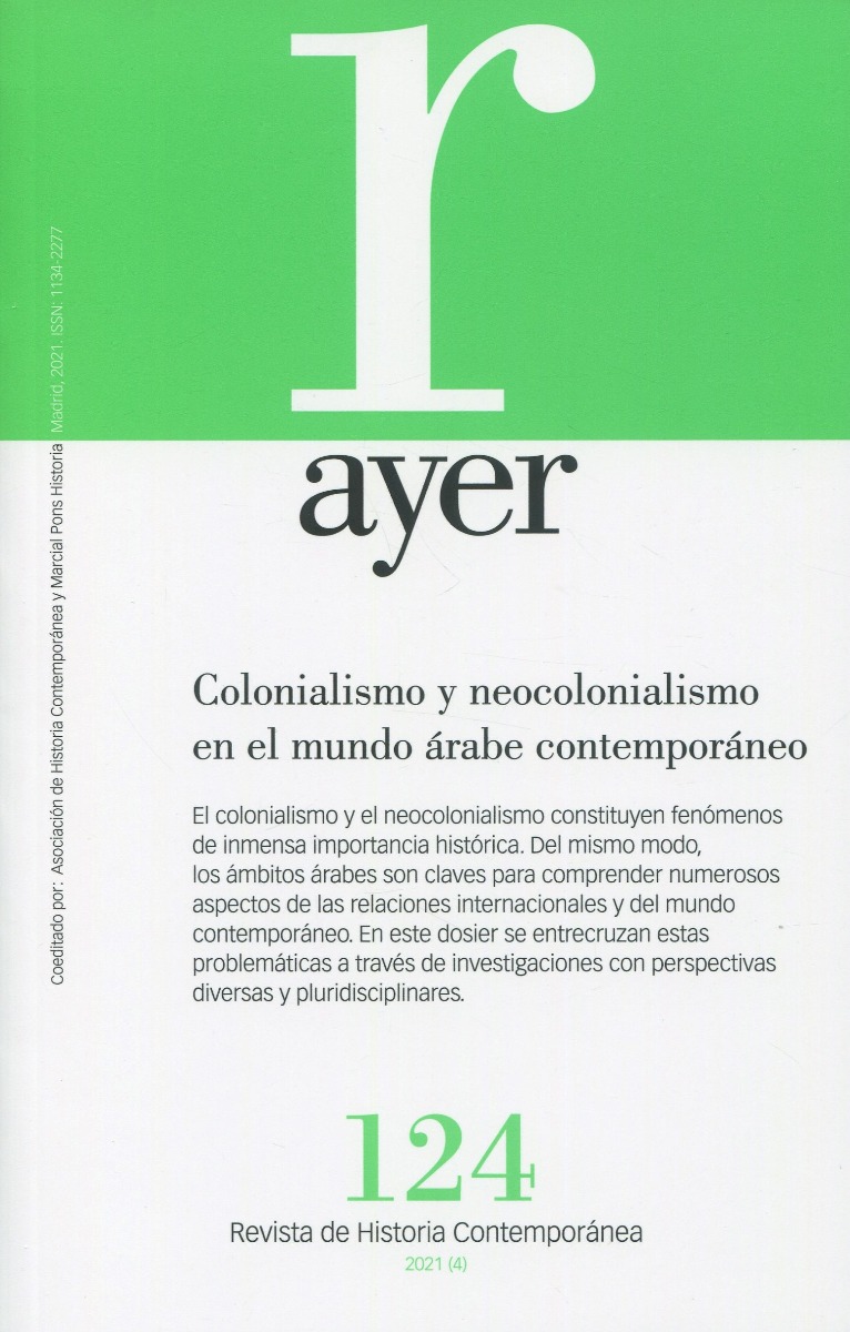 Revista Ayer Nº 124 (4/2021). Colonialismo y neocolonialismo en el mundo árabe contemporáneo-0