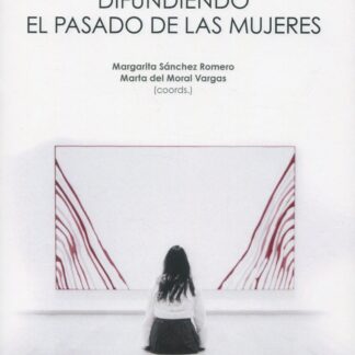 Género e historia pública. Difundiendo el pasado de las mujeres