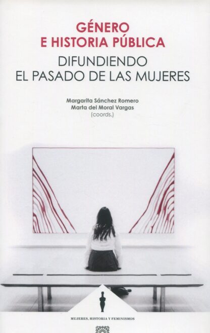 Género e historia pública. Difundiendo el pasado de las mujeres