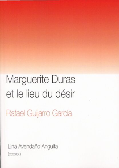 Marguerite Duras et le lieu du désir