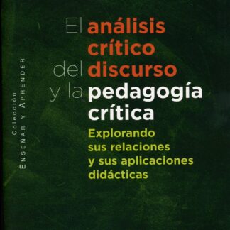 Análisis crítico del discurso y la pedagogía crítica. Explorando sus relaciones y sus aplicaciones didácticas