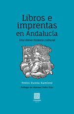 Libros e imprentas en Andalucía. Una breve historia cultural
