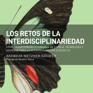 Los retos de la interdisciplinariedad Cómo transformar la sinergia de ciencia, tecnología y sociedad  para la autorrealización ecológica