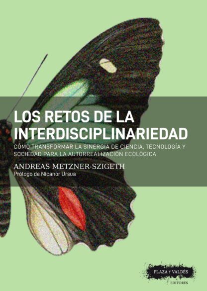 Los retos de la interdisciplinariedad Cómo transformar la sinergia de ciencia, tecnología y sociedad  para la autorrealización ecológica