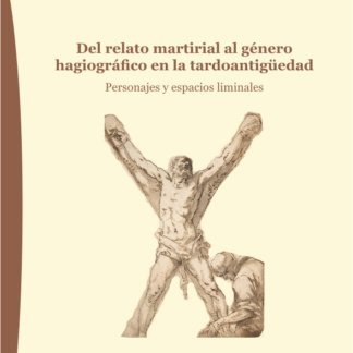 Del relato martirial al género hagiográfico en la tardoantigüedad
