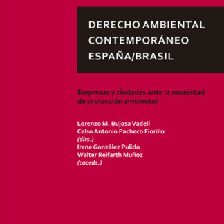 Derecho ambiental contemporáneo. España/Brasil . Empresas y ciudades ante la necesidad de protección ambiental