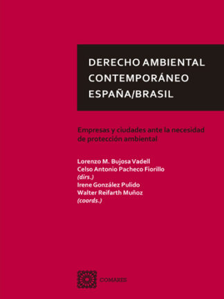 Derecho ambiental contemporáneo. España/Brasil . Empresas y ciudades ante la necesidad de protección ambiental