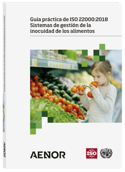 Guía práctica de ISO 22000: 2018 Sistemas de gestión de la inocuidad de alimentos