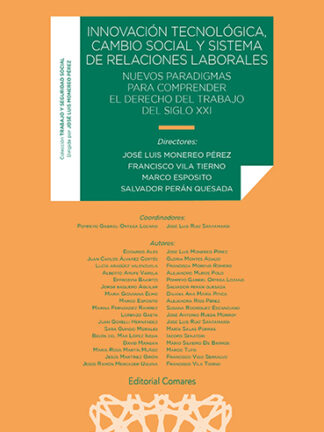 Innovación tecnológica, cambio social y sistema de relaciones laborales. Nuevos paradigmas para comprender el derecho del trabajo del siglo XXI